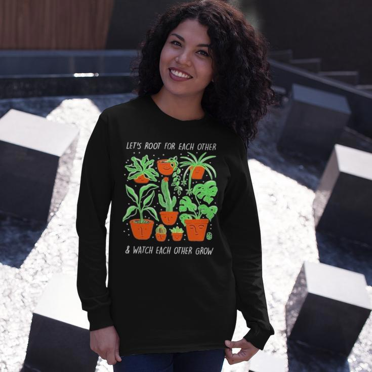 Lets Root For Each Other And Watch Each Other Grow Long Sleeve T-Shirt Gifts for Her