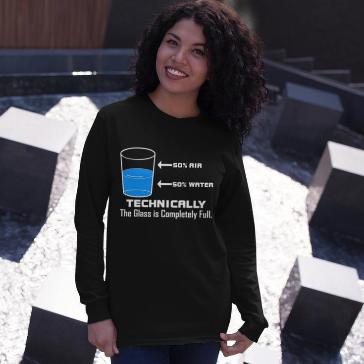 Technically The Glass Is Completely Full Science Long Sleeve T-Shirt Gifts for Her