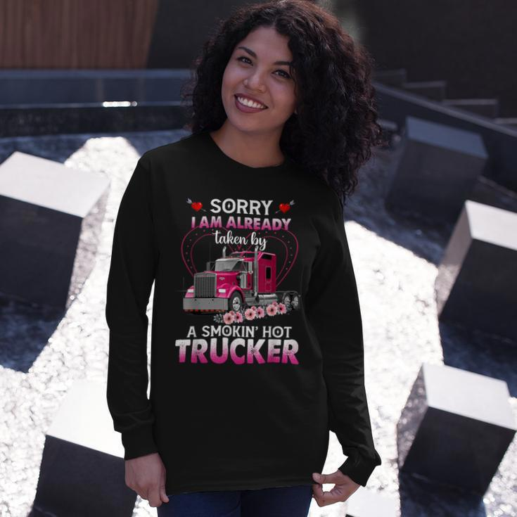 Trucker Truck Sorry I Am Already Taken By A Smokin Hot Trucker Long Sleeve T-Shirt Gifts for Her