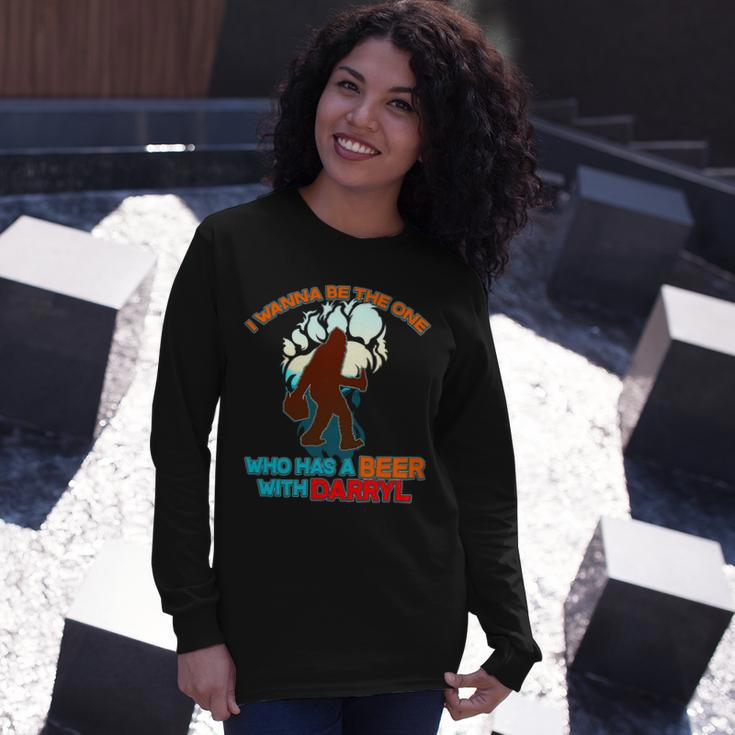 I Wanna Be The One Who Has A Beer With Darryl Bigfoot Long Sleeve T-Shirt Gifts for Her