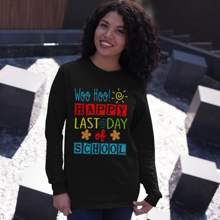 Woo Hoo Happy Last Day Of School Great For Teachers Cool Long Sleeve T-Shirt Gifts for Her