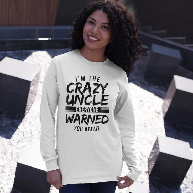 I&8217M Crazy Uncle Everyone Warned You About Uncle Long Sleeve T-Shirt Gifts for Her