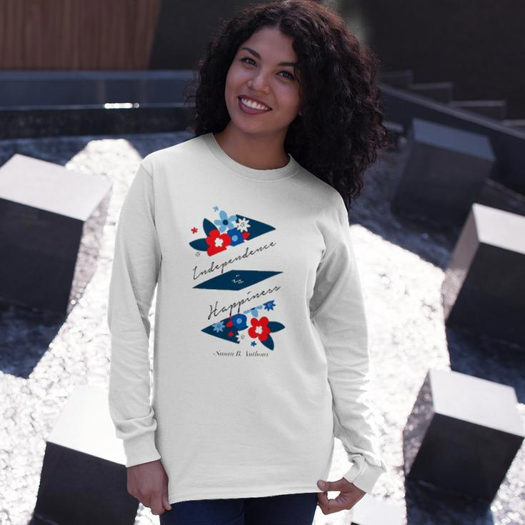 Independence Is Happiness &8211 Susan B Anthony Long Sleeve T-Shirt T-Shirt Gifts for Her