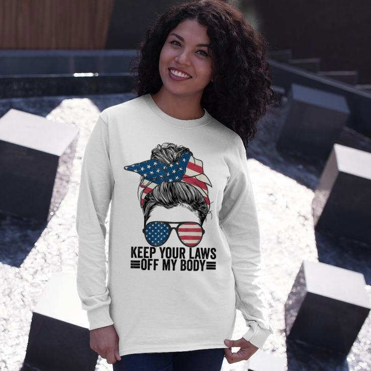 Keep Your Laws Off My Body My Choice Pro Choice Messy Bun Long Sleeve T-Shirt Gifts for Her