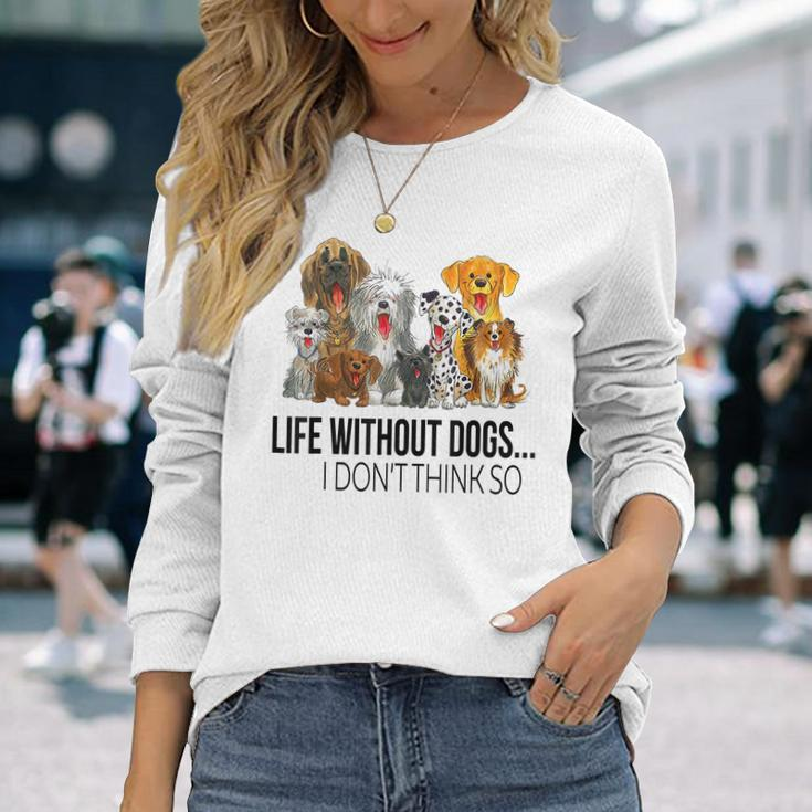 Life Without Dogs I Dont Think So Dogs Lovers Men Women Long Sleeve T-Shirt T-shirt Graphic Print Gifts for Her