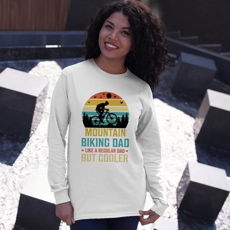 Mountain Biking Dad Like A Regular Dad But Cooler Long Sleeve T-Shirt Gifts for Her