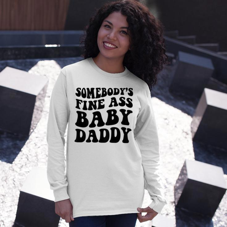 Somebodys Fine Ass Baby Daddy Long Sleeve T-Shirt Gifts for Her