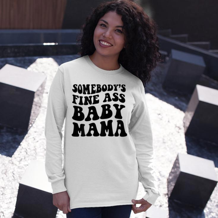 Somebodys Fine Ass Baby Mama Long Sleeve T-Shirt Gifts for Her