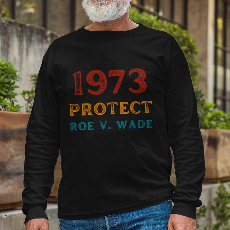 1973 Protect Roe V Wade Prochoice Rights Long Sleeve T-Shirt Gifts for Old Men