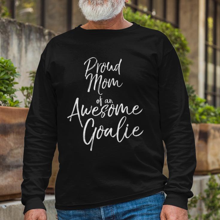 Cute Goal Keeper Mother Gift Proud Mom Of An Awesome Goalie Tank Top Unisex Long Sleeve