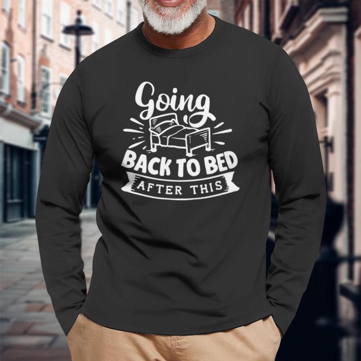 Sarcastic Funny Quote Going Back To Bed After This White Men Women Long Sleeve T-shirt Graphic Print Unisex