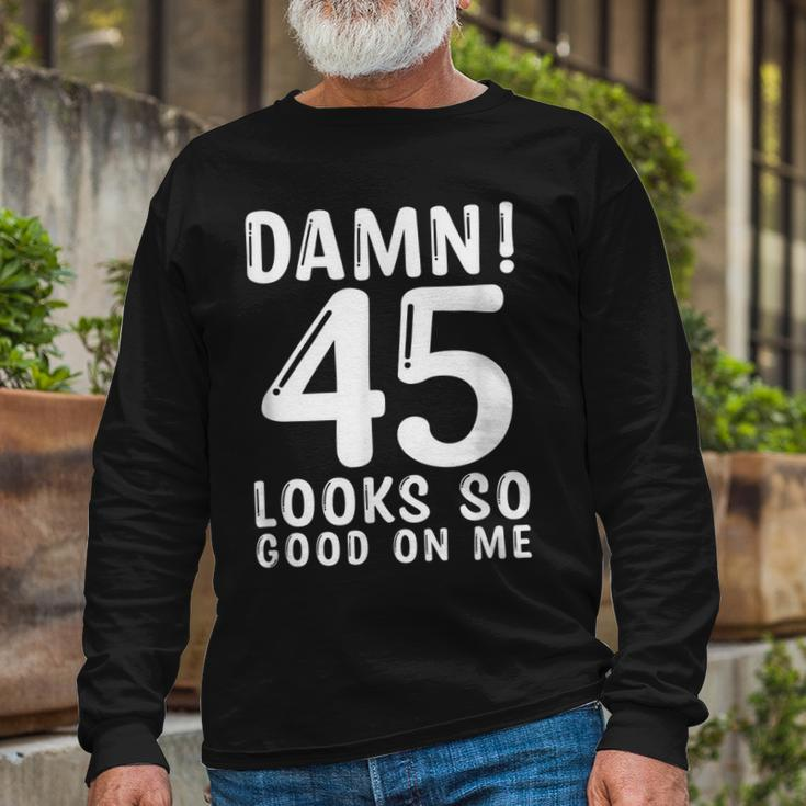 45 Year Old 45Th Birthday Quote 45 Years Long Sleeve T-Shirt Gifts for Old Men