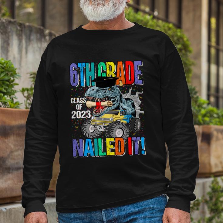 6Th Grade Class Of 2023 Nailed It Monster Truck Dinosaur Meaningful Long Sleeve T-Shirt Gifts for Old Men