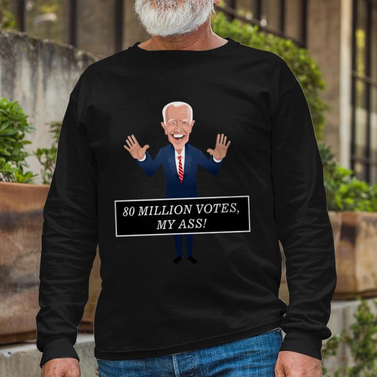 80 Million Votes My Ass Long Sleeve T-Shirt Gifts for Old Men