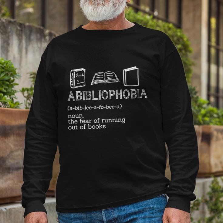 Abibliophobia Noun The Fear Of Running Out Of Books Long Sleeve T-Shirt Gifts for Old Men