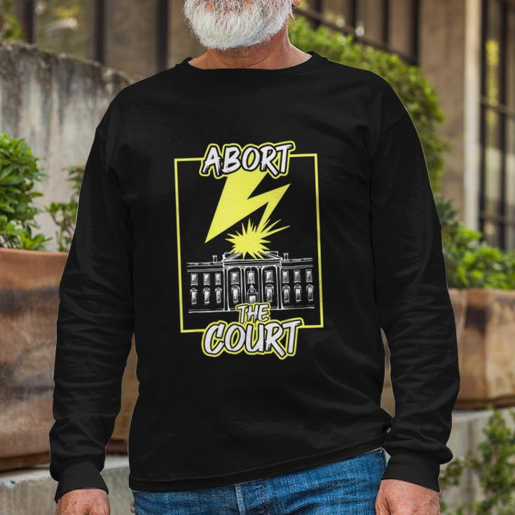 Abort The Court Scotus Reproductive Rights Long Sleeve T-Shirt Gifts for Old Men