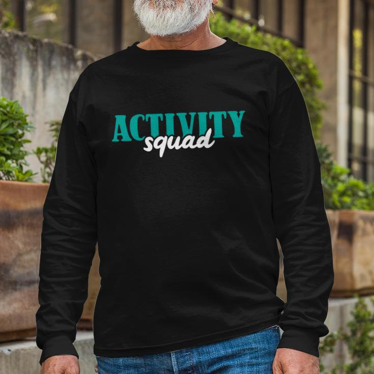 Activity Director Activity Assistant Activity Squad Long Sleeve T-Shirt Gifts for Old Men