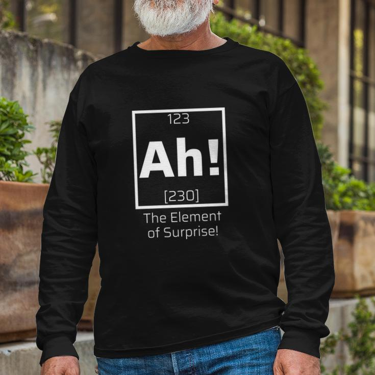 Ah The Element Of Surprise Science Lover Long Sleeve T-Shirt Gifts for Old Men