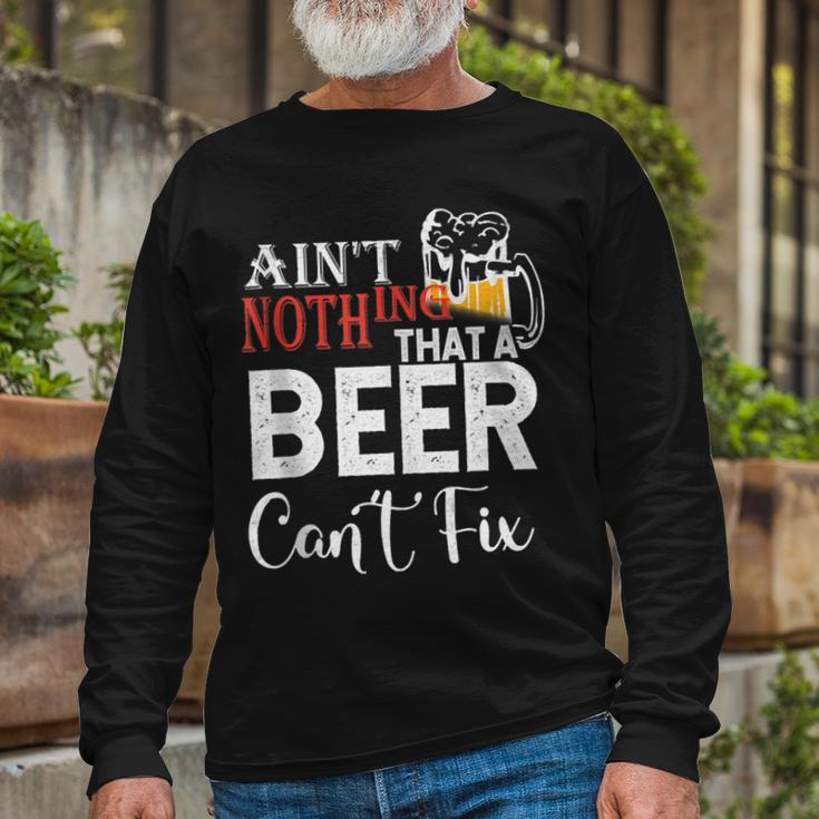 Aint Nothing That A Beer Cant Fix V3 Long Sleeve T-Shirt Gifts for Old Men
