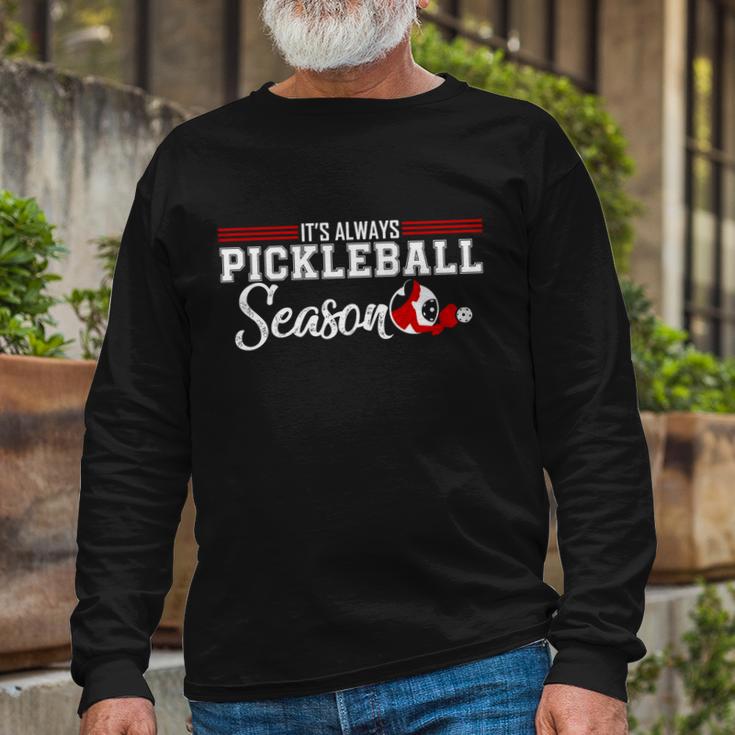 Always Pickleball Season For Pickleball Player Long Sleeve T-Shirt Gifts for Old Men