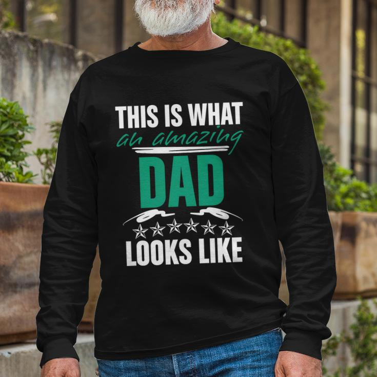 Amazing Dad This Is What An Amazing Dad Looks Like Long Sleeve T-Shirt Gifts for Old Men