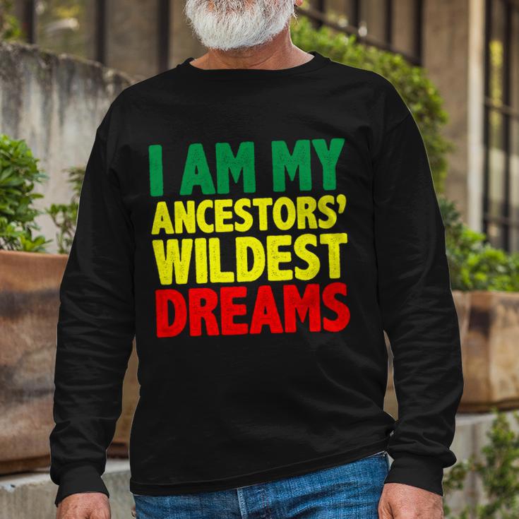 I Am My Ancestor Wildest Dream Long Sleeve T-Shirt Gifts for Old Men