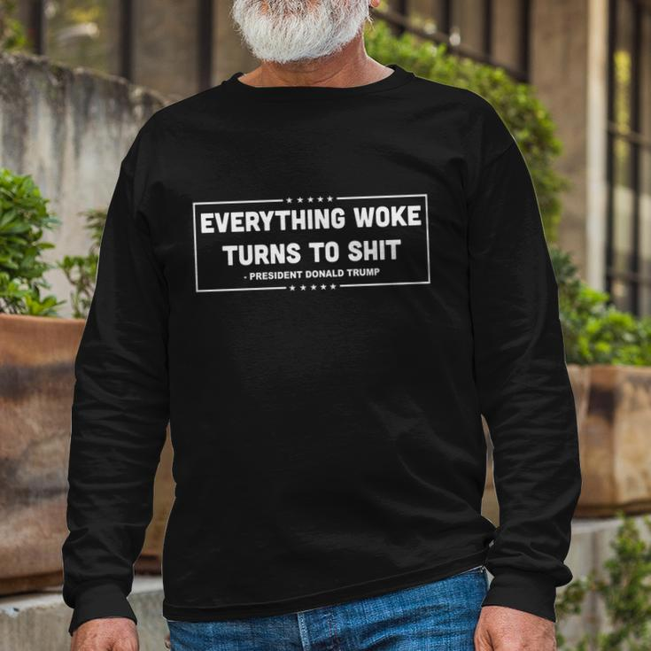 Anti Biden Everything Woke Turns To Shit Trump Quote Long Sleeve T-Shirt Gifts for Old Men