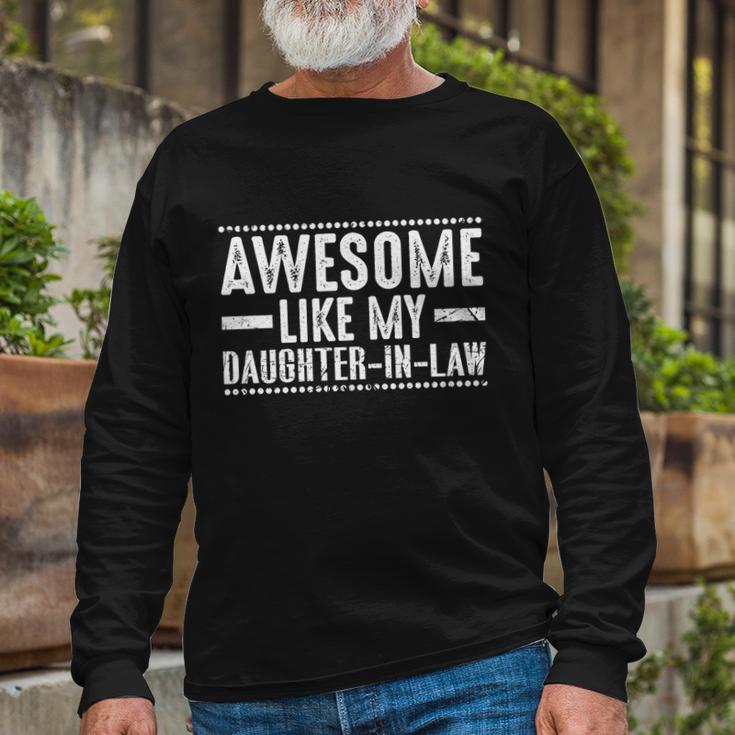 Awesome Like My Daughter In Law Cool Long Sleeve T-Shirt Gifts for Old Men