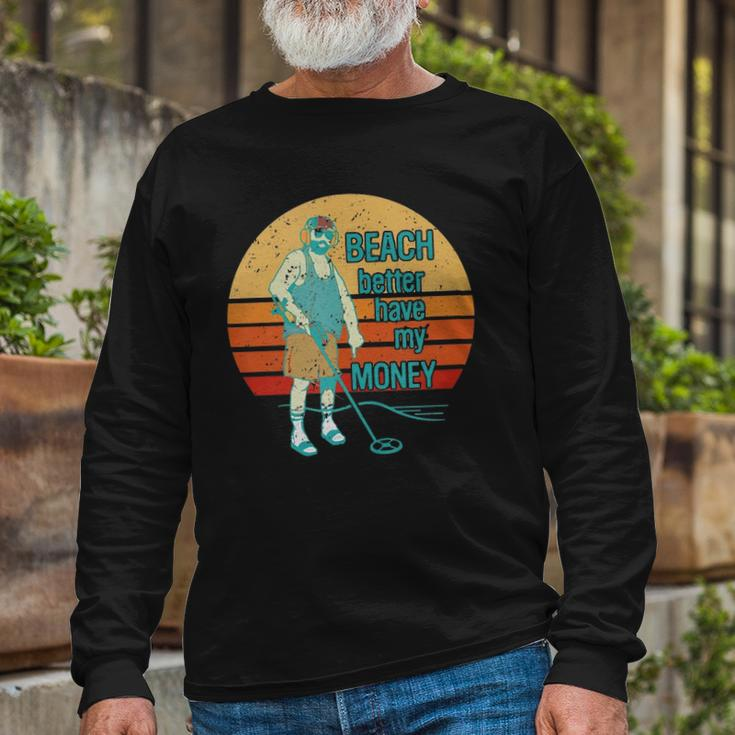 Beach Better Have My Money Retro Sunset Long Sleeve T-Shirt T-Shirt Gifts for Old Men