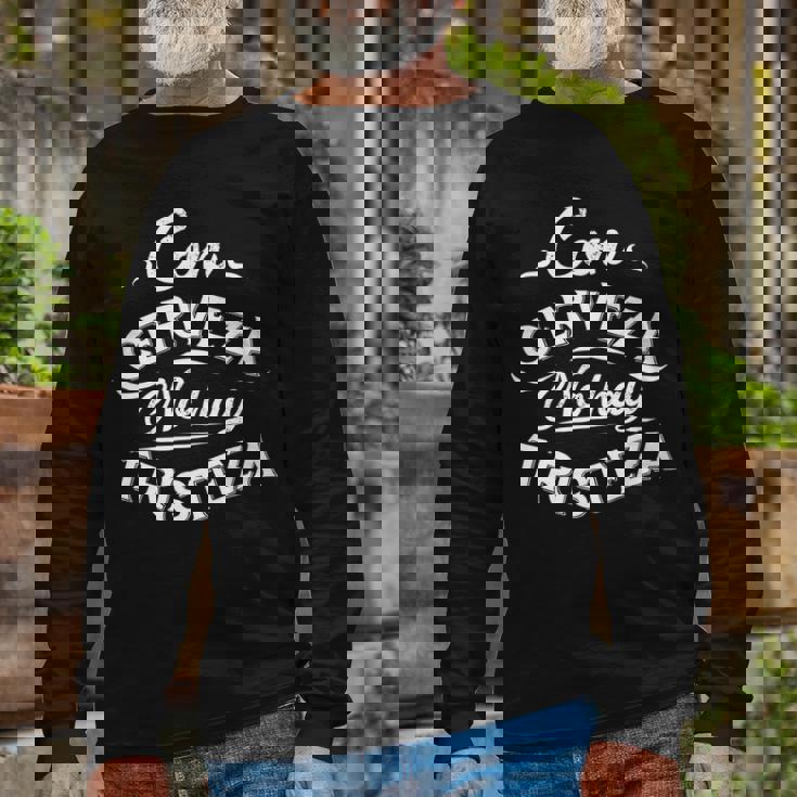 With Beer There Is No Sadness Con Cerveza No Hay Tristeza Long Sleeve T-Shirt Gifts for Old Men
