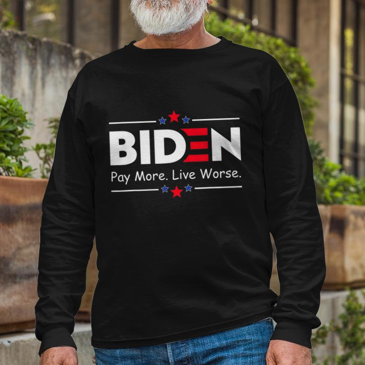 Biden Pay More Live Worse Anti Biden Long Sleeve T-Shirt Gifts for Old Men