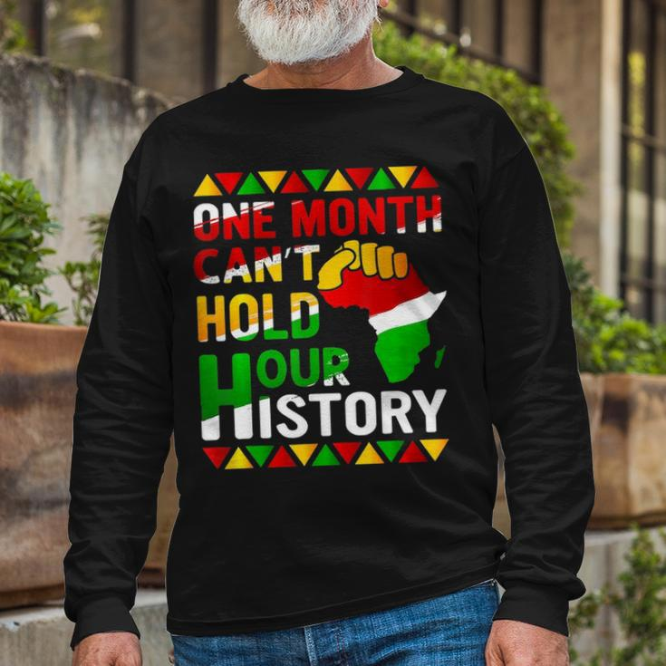 Black History Month One Month Cant Hold Our History Long Sleeve T-Shirt Gifts for Old Men