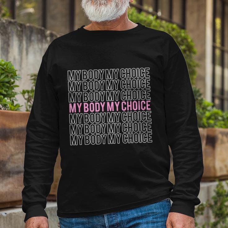 My Body My Choice Pro Choice Reproductive Rights Long Sleeve T-Shirt Gifts for Old Men