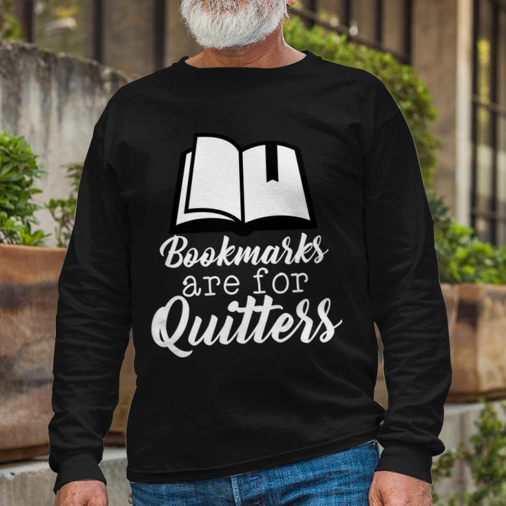 Book Lovers Bookmarks Are For Quitters Tshirt Long Sleeve T-Shirt Gifts for Old Men