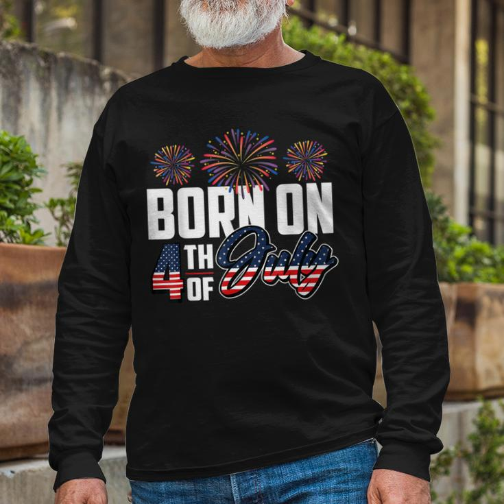 Born On The Fourth Of July 4Th Of July Birthday Patriotic Long Sleeve T-Shirt Gifts for Old Men