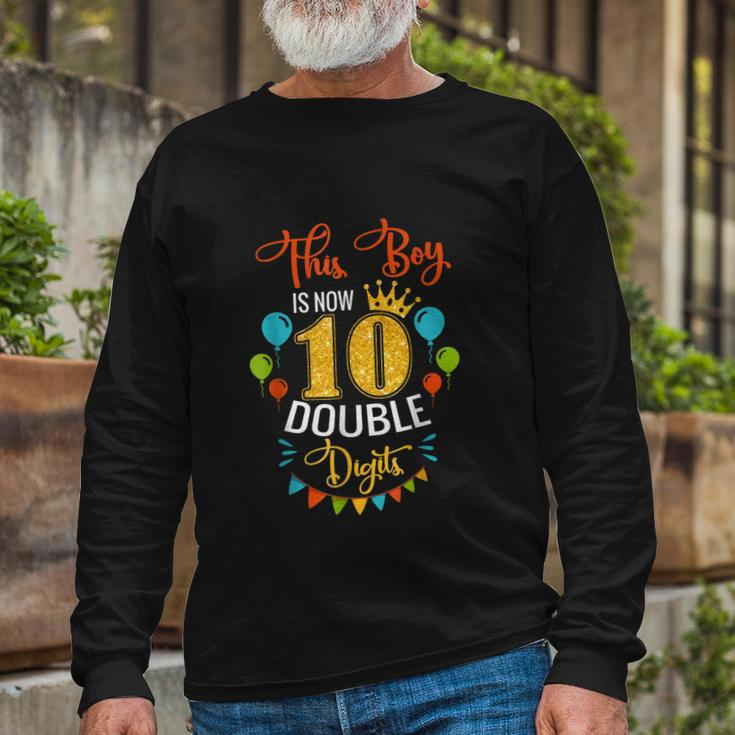This Boy Is Now Double Digits Birthday Boy 10 Year Old Long Sleeve T-Shirt Gifts for Old Men