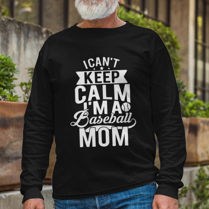 I Cant Keep Calm Im A Baseball Mom Tshirt Long Sleeve T-Shirt Gifts for Old Men