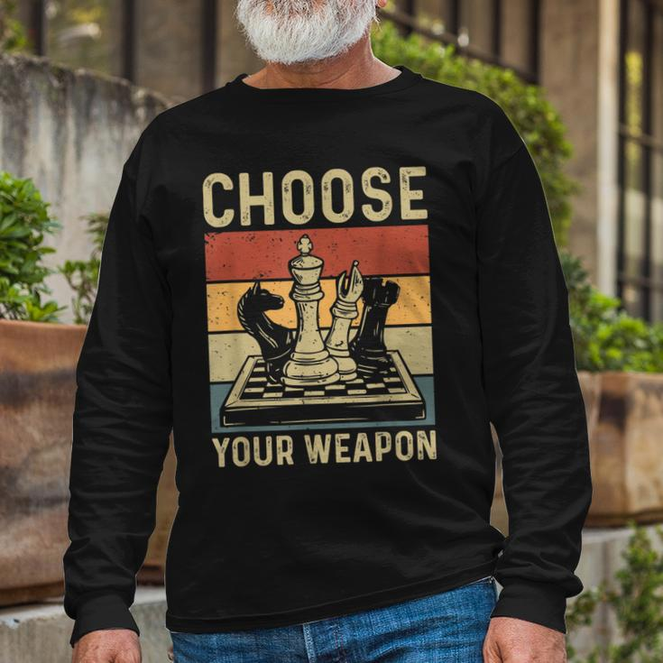 Choose Your Weapon Gag Chess Chess Players Long Sleeve T-Shirt Gifts for Old Men