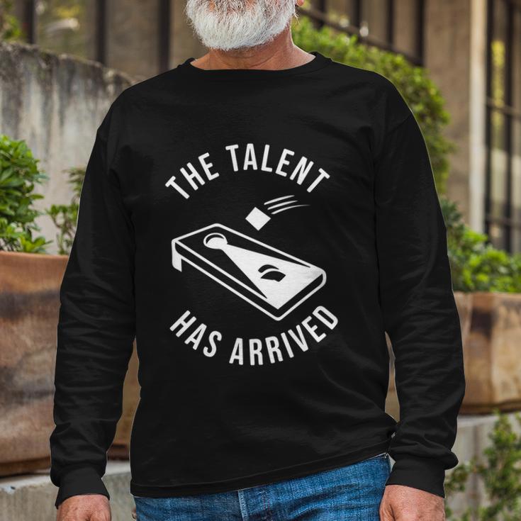 Cornhole The Talent Has Arrived Long Sleeve T-Shirt Gifts for Old Men