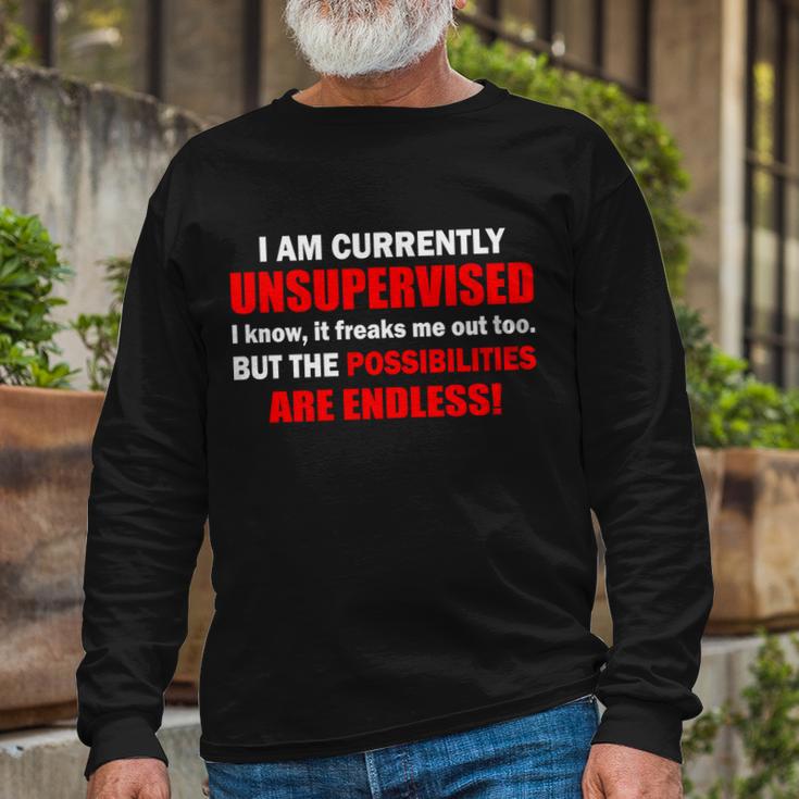 Currently Unsupervised Possibilities Are Endless V2 Long Sleeve T-Shirt ...