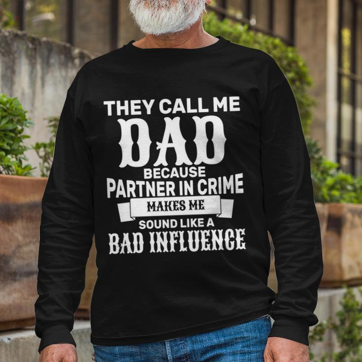 Dad Bad Influence Tshirt Long Sleeve T-Shirt Gifts for Old Men