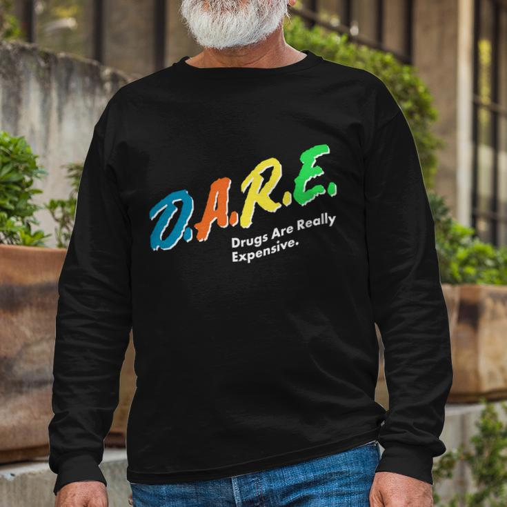 Dare Drugs Are Really Expensive Tshirt Long Sleeve T-Shirt Gifts for Old Men