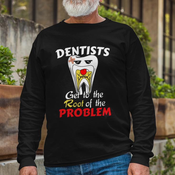Dentist Root Canal Problem Quote Pun Humor Long Sleeve T-Shirt T-Shirt Gifts for Old Men