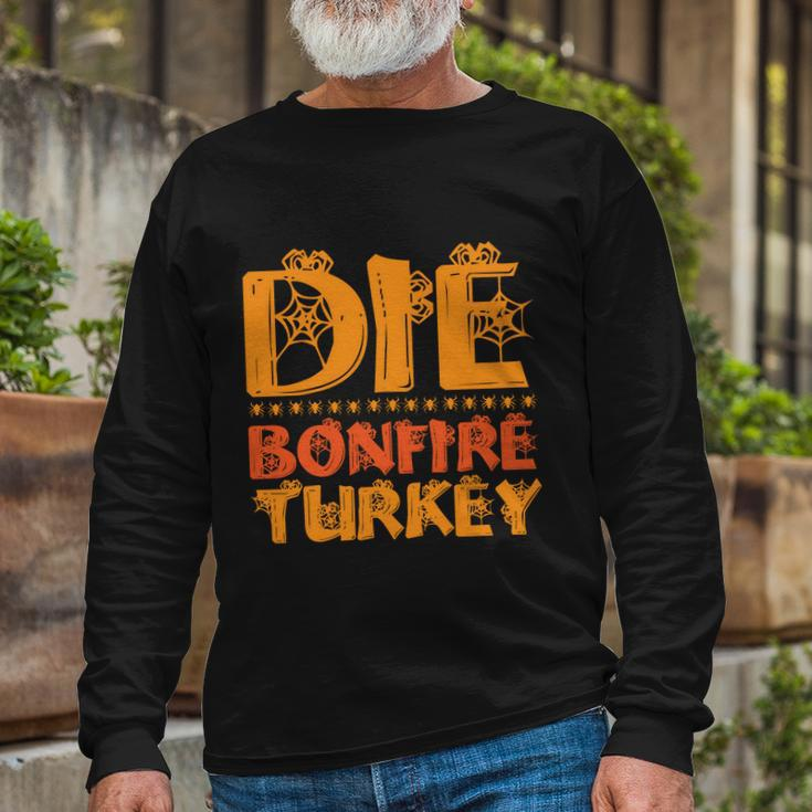 Die Bonfire Turkey Halloween Quote Long Sleeve T-Shirt Gifts for Old Men