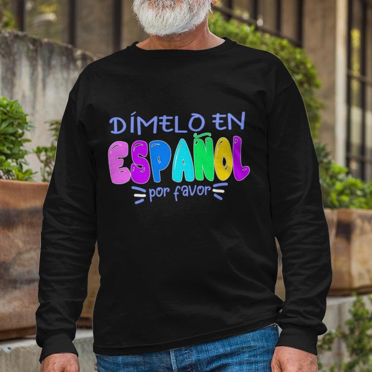 Dimelo En Espanol Bilingual Spanish Teacher Long Sleeve T-Shirt Gifts for Old Men