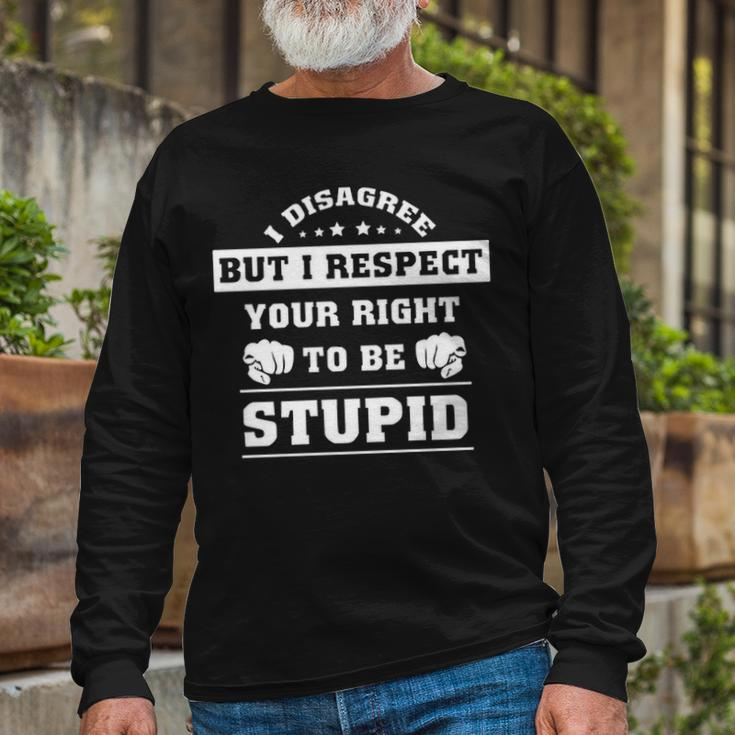 I Disagree But I Respect Your Right Long Sleeve T-Shirt Gifts for Old Men
