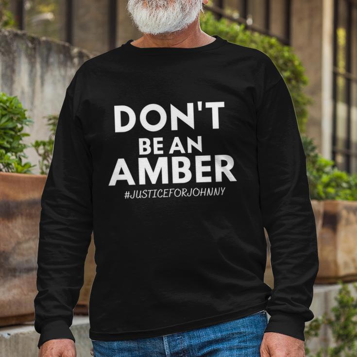 Dont Be An Amber Justice For Johnny Tshirt Long Sleeve T-Shirt Gifts for Old Men