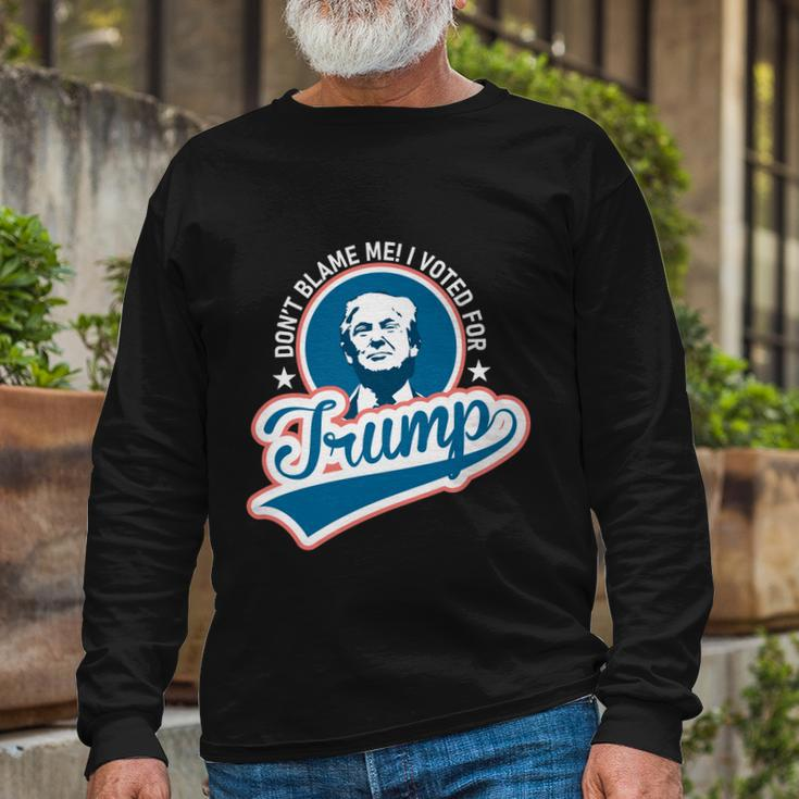 Dont Blame Me I Voted For Trump Usa Vintage Retro Great Long Sleeve T-Shirt Gifts for Old Men