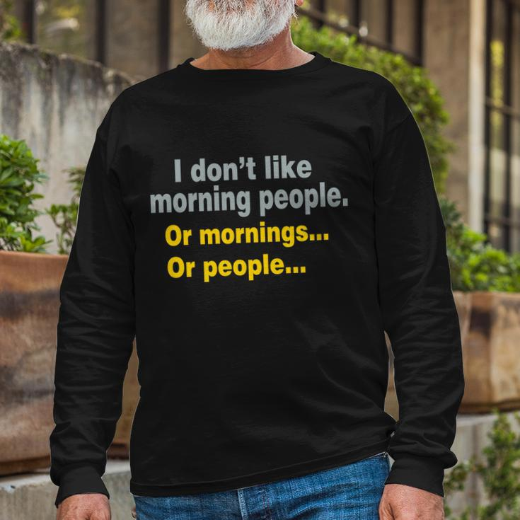 I Dont Like Morning People Tshirt Long Sleeve T-Shirt Gifts for Old Men