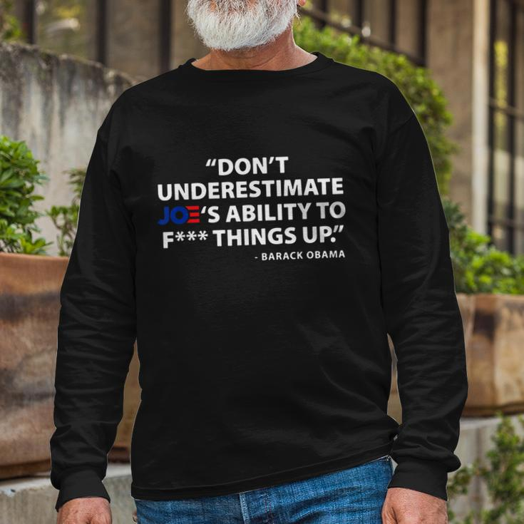 Dont Underestimate Joes Ability To FUCK Things Up Tshirt Long Sleeve T-Shirt Gifts for Old Men